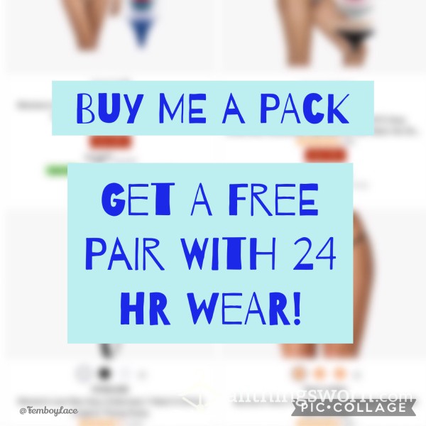 Get Me A Pack, Get A 24 Hr Wear From Pack For Free! 💋