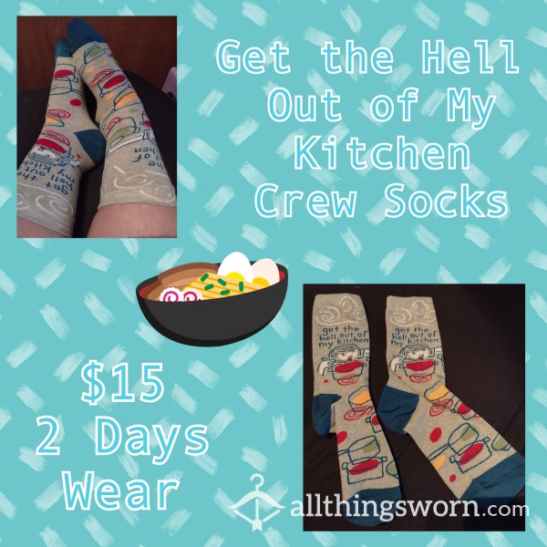 "Get The Hell Out Of My Kitchen" Crew Socks