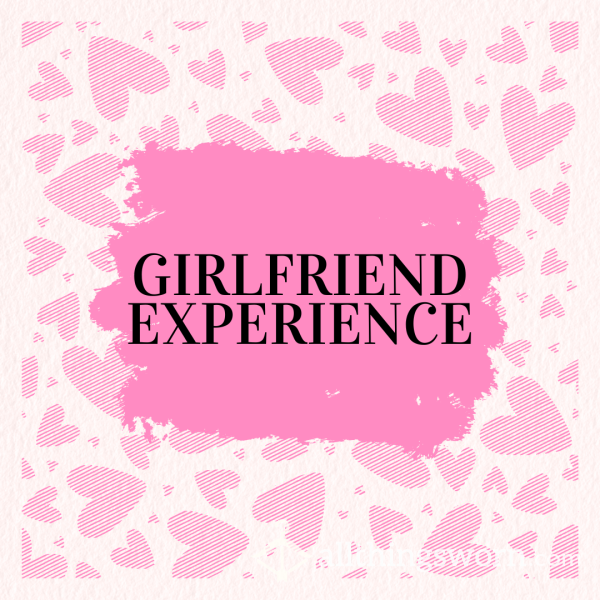 Girlfriend Experience 🥰