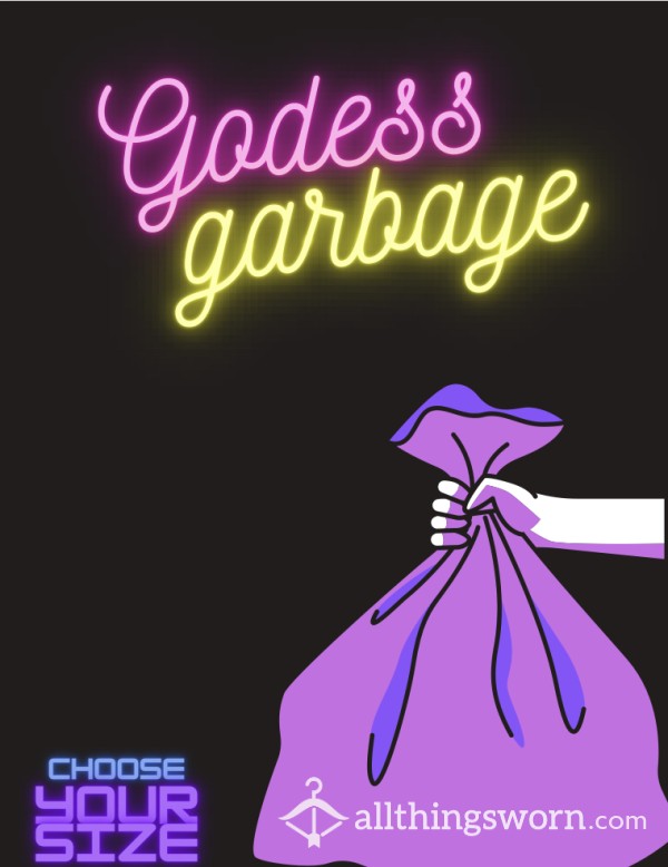 Goddess Garbage Multiple Size Options!