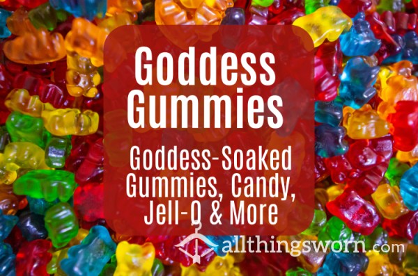 Goddess Gummies: Candy Soaked In Goddess Fluids