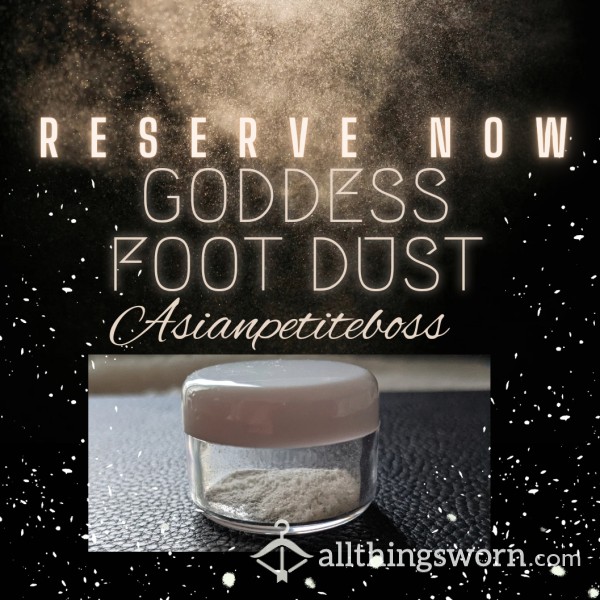 Goddess Foot Dust - Accepting Reservation