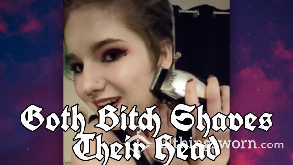 Goth Bitch Shaves Their Head