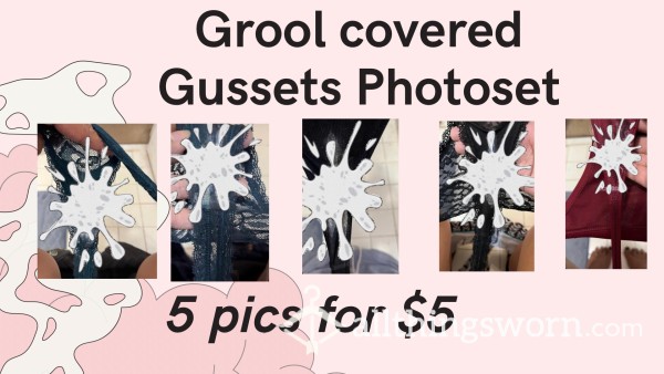 5 Grool Filled Gusset Pics