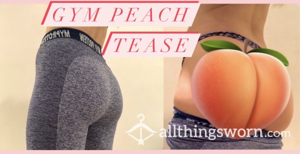 Gym Peach Tease (30s)