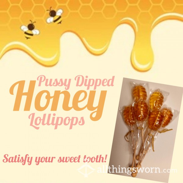 SOLD OUT!! Honey Pops Flavored With My Juicy Pussy