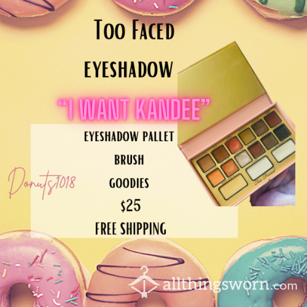 I Want KANDEE- Too Faced Palette 🎨