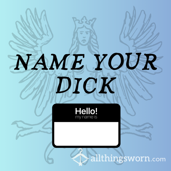 I Will Name Your Dick: First Name Only