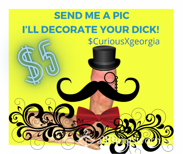 I’ll Decorate Your Dick!