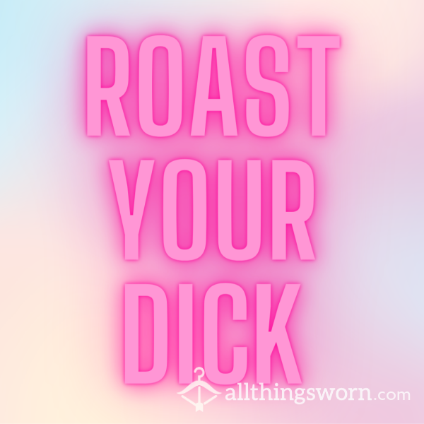 I'll Roast Your Dick