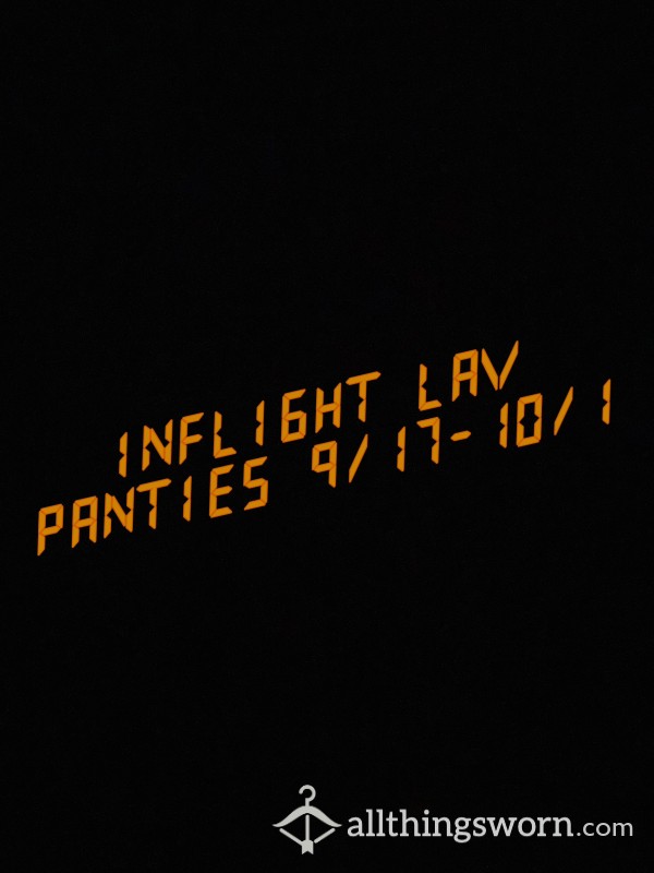 Inflight Lav Panties 9/17-10/1