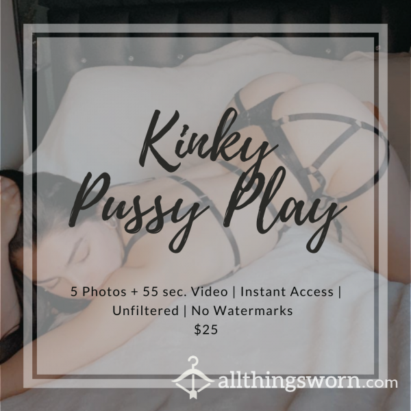 Kinky Pussy Play Photoset + Short Clip 🖤