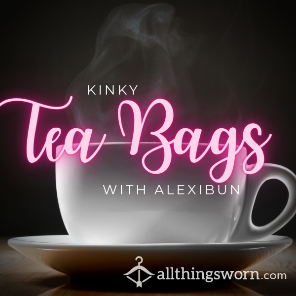 Kinky Tea Bags - Anything Can Become Tea 😉