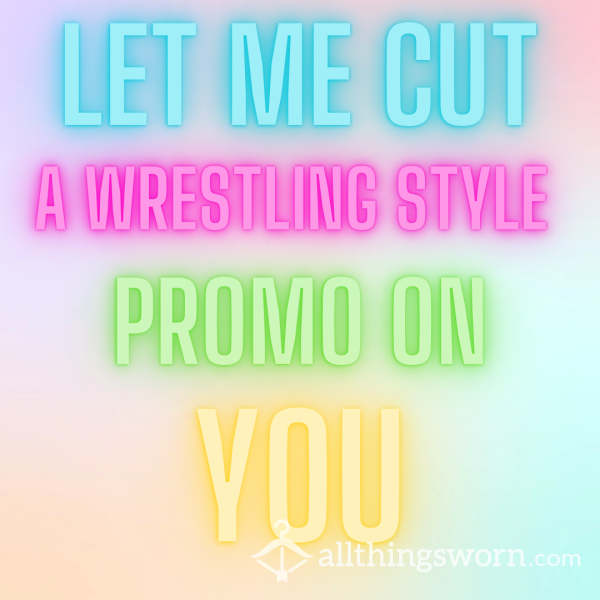 Let Me Cut A Wrestling Style Promo On You