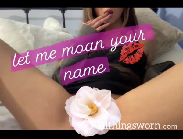 🌸💕let Me Moan Your Name💕🌸