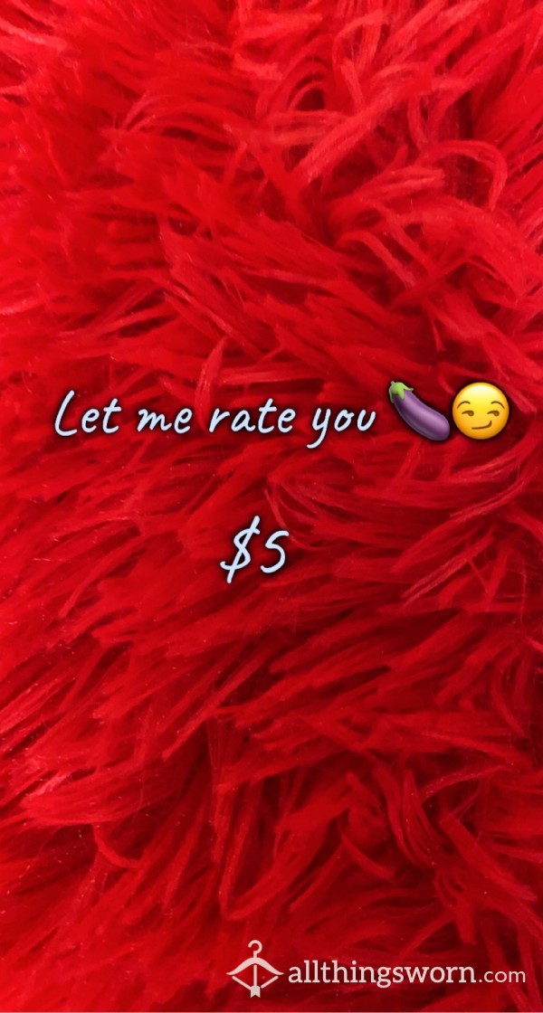 Let Me Rate You🍆🥵