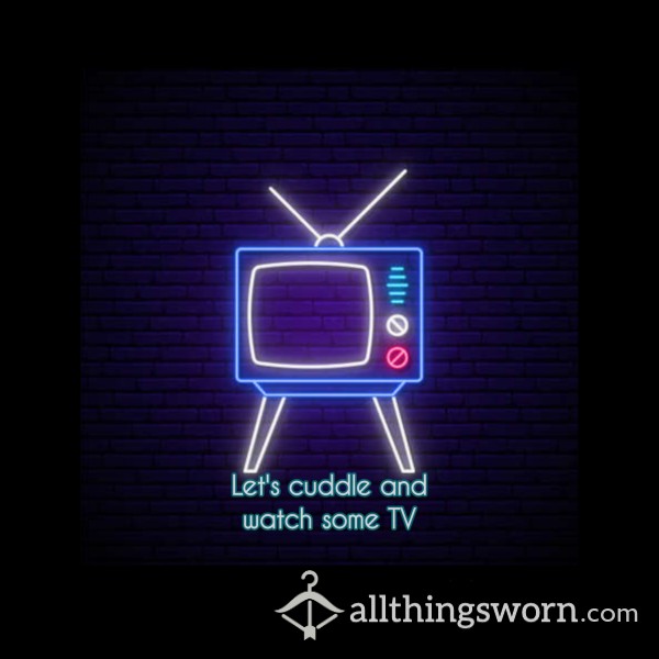 Let's Chill And Watch TV Together!