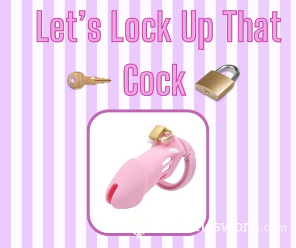 Let's Lock Up That Cock -- Chastity Experience