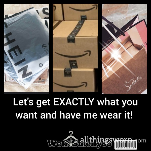 Let's Order And Have Me Wear Exactly What You Want!