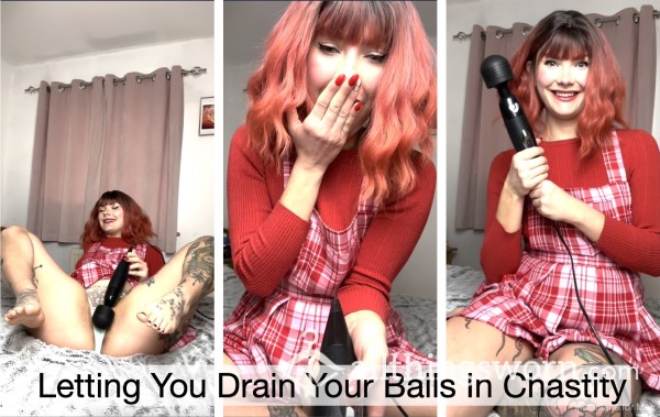 Letting You Drain Your Balls In Chastity