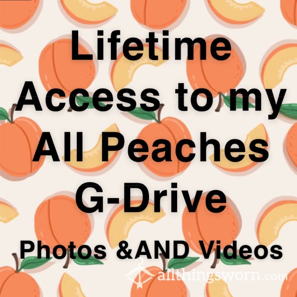 LIFETIME - All Peach GDrive Access - Photos & Video