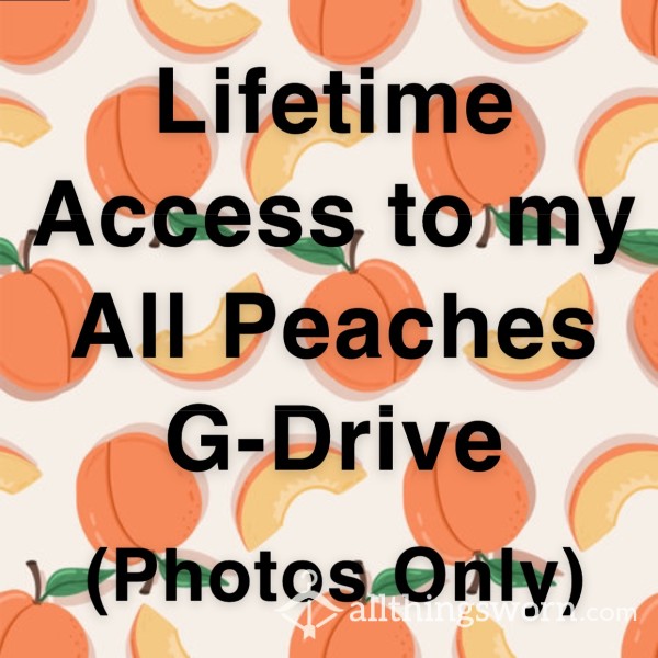 LIFETIME - All Peach Photos Only - GDrive Access