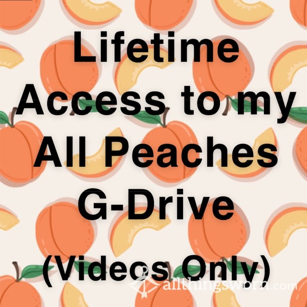 LIFETIME - All Peach Videos Only - GDrive Access