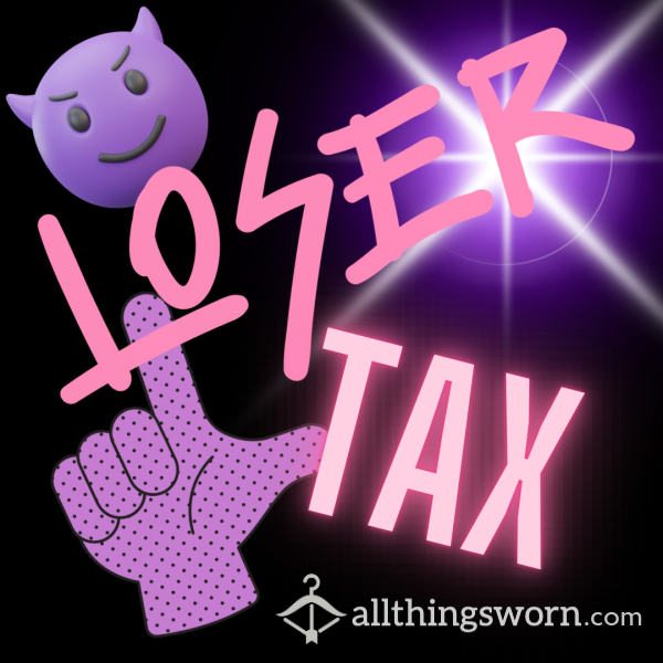 Loser Tax! 😈