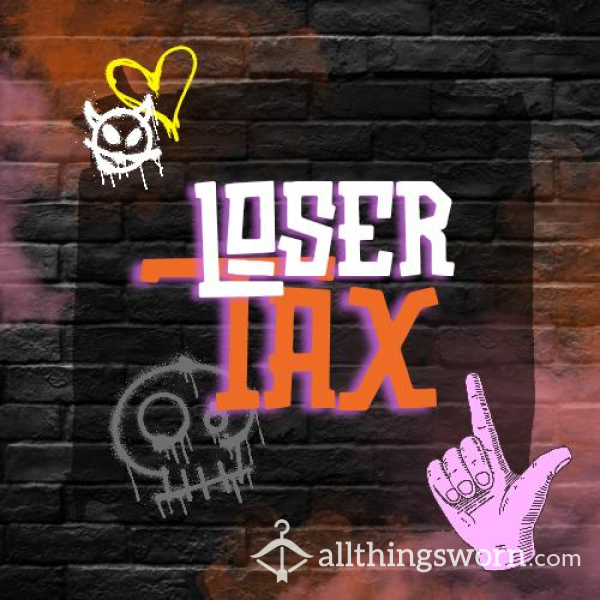 Loser Tax 😈