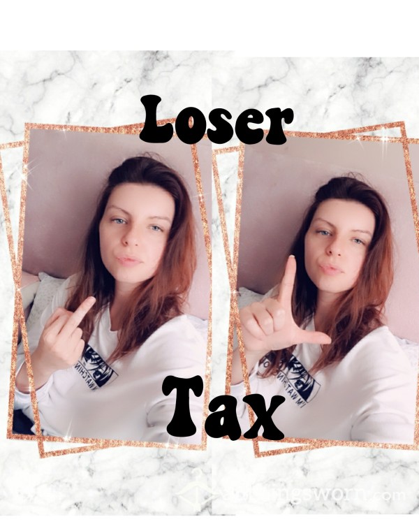 🤭 Loser Tax 🤭
