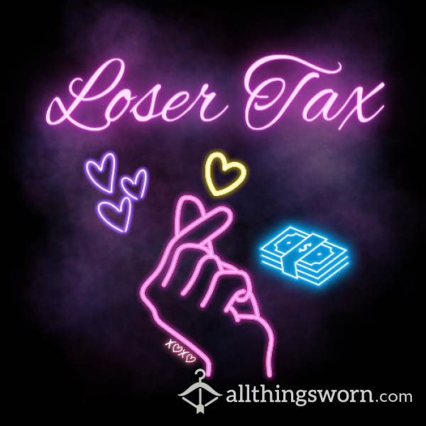 Loser Tax 💋 Are You A Pathetic Loser? Pay Your Tax 💸