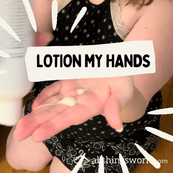 Lotion Rubbed Into My Hands