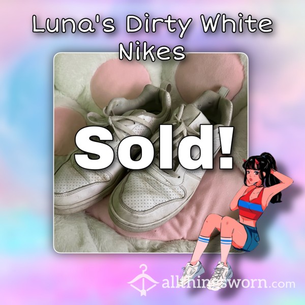 ::SOLD:: Luna’s Dirty White Nikes