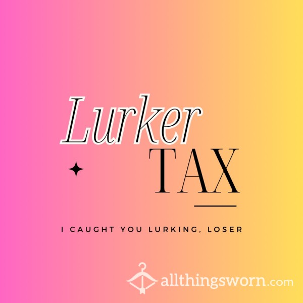 Lurker Tax