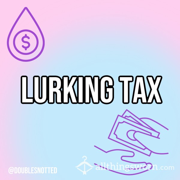 Lurker Tax 💰