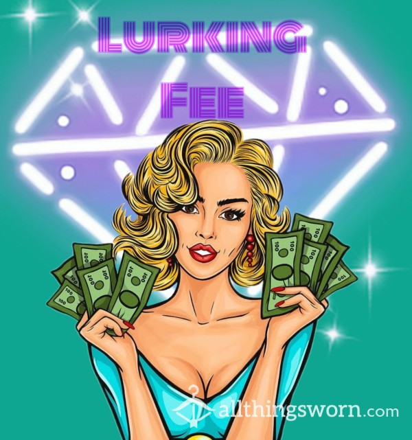 Lurking Fee