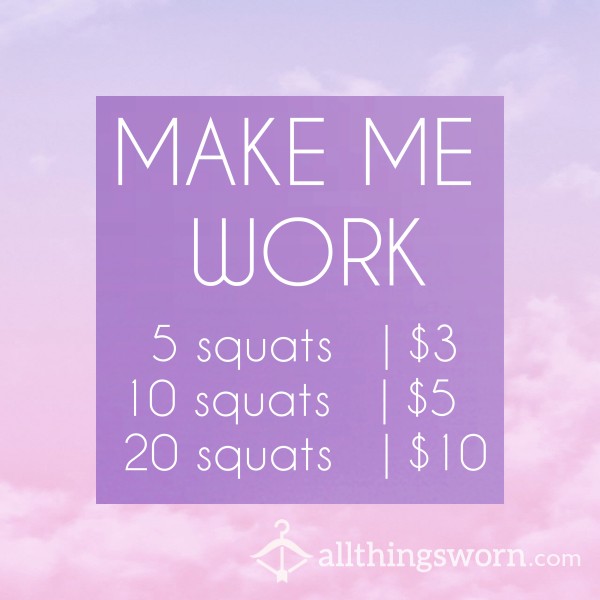 Make Me Work - Squats