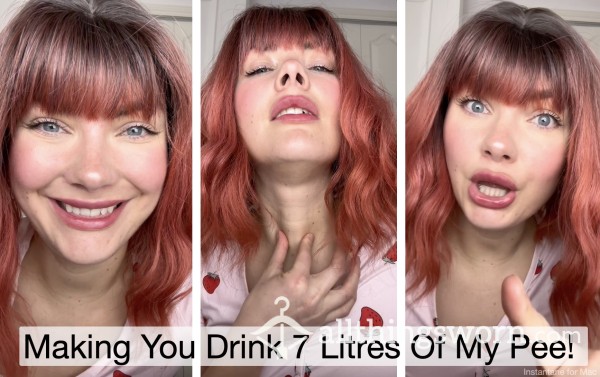 Making You Drink 7 Litres Of My Pee!