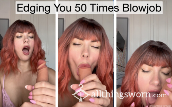 Making You Edge 50 Times With A Blowjob