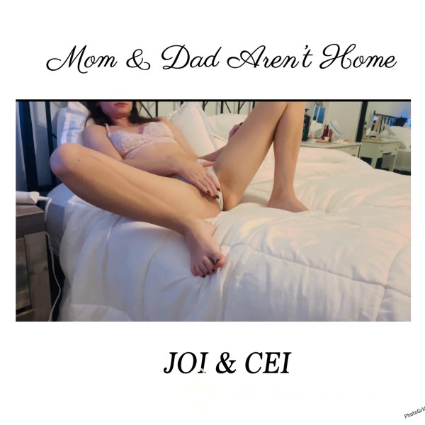 Video: JOI/CEI - Mom & Dad Aren’t Home