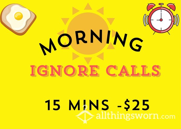 Morning Ignore Calls