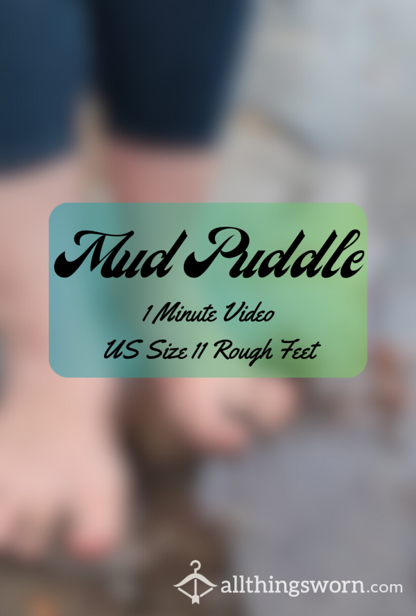 Mud Puddle Video: Size 11 Rough Feet