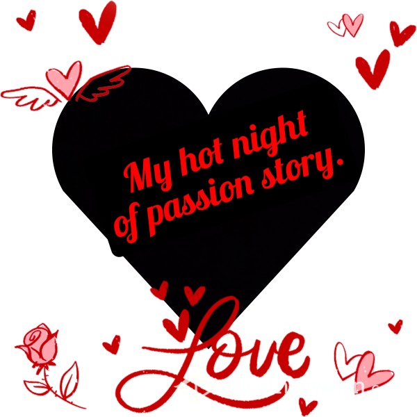 My Hot Night Of Passion Story