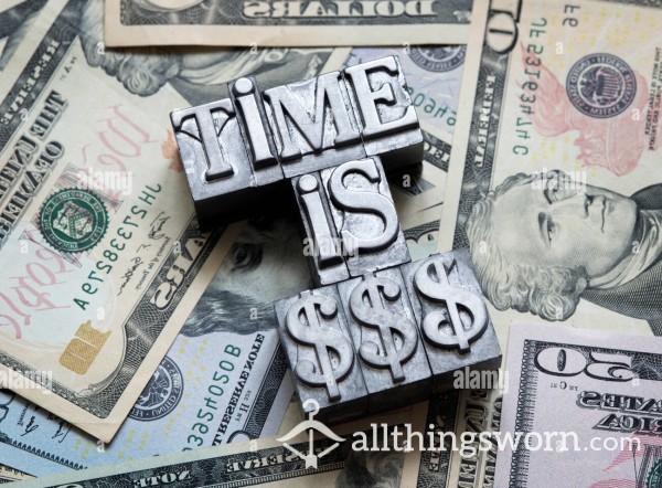 My Time Is Money (This Does NOT Apply To ANY Regular Paid Buyer!)