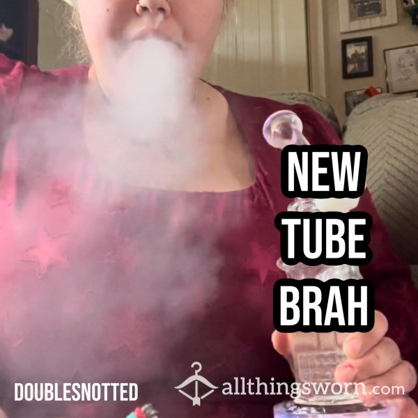 New Tube Brah- Smoking Fetish 🍃