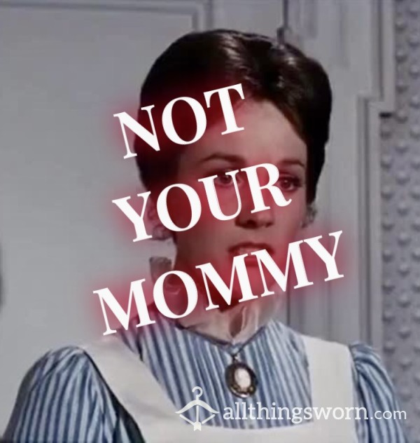 Not Your Mommy