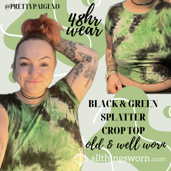 OLD & Tight Crop Top 😘 Green & Black Splatter 💚 Well-worn…24hr Wear 🖤