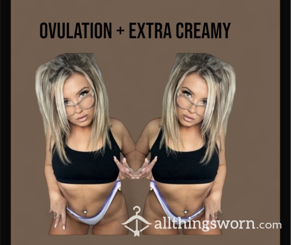 Ovulation + Extra Creamy