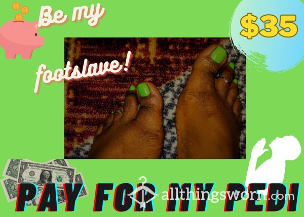 Pay For My Pedi