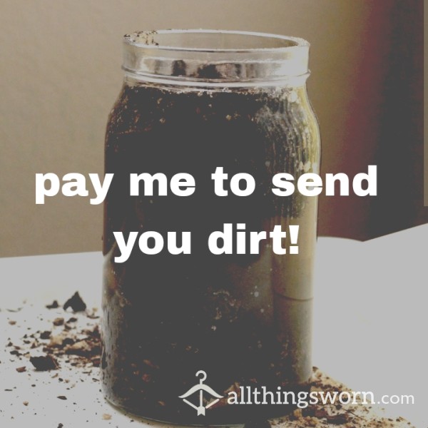 Pay Me To Send You Dirt